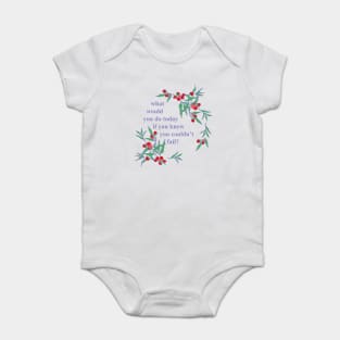 What Would You Do Today If You Knew You Couldn't Fail Baby Bodysuit